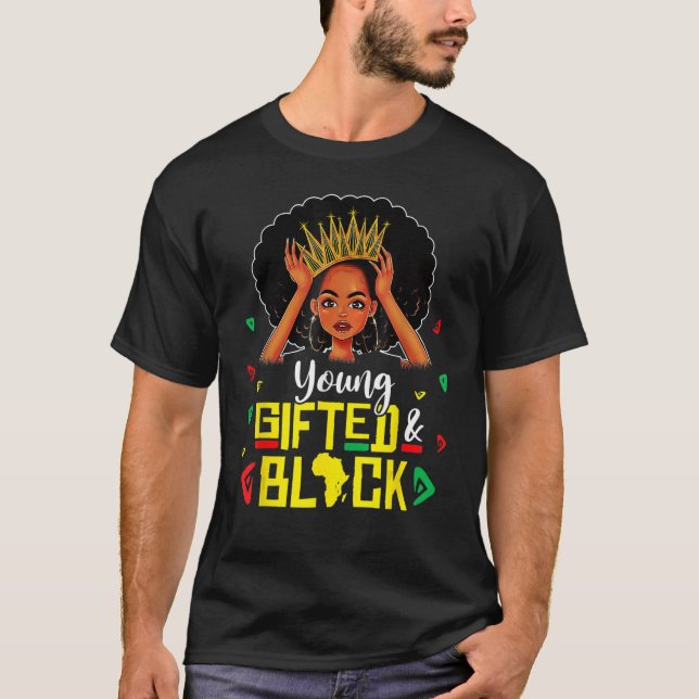 Young Gifts and Black Girl Funny Melanin Queen Gi T-Shirt (Vorderseite)