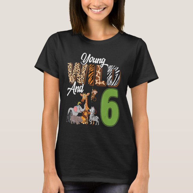 Young Wild and 6 Year Old 6th Birthday Safari Zoo T-Shirt (Vorderseite)