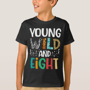 Young Wild and Acht 8. Geburtstag Funny 8 Jahre al T-Shirt