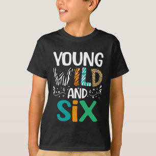 Young Wild and Six Funny Girl Boy 6. Geburtstag T-Shirt