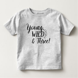 Young, Wild & Three Birthday T - Shirt