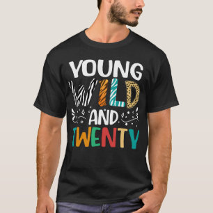 Young Wild & Twenty Funny 20. Geburtstag Frauen Mä T-Shirt