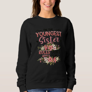 Youngest Sister Rules Don't Apply To Me Sibling Pa Sweatshirt