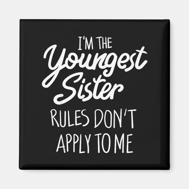 Youngest Sister Shirt Rules Don't Apply To Me Funn Magnet (Vorne)