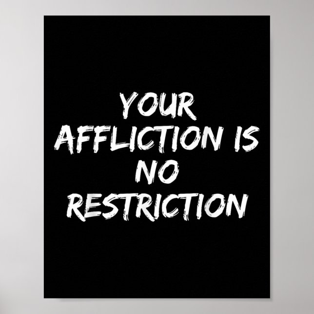 Your Affliction Is No Restriction Motivational Quo Poster (Vorne)