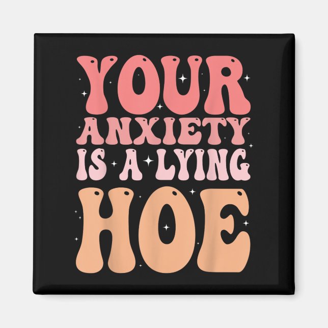 Your Anxiety Is A Lying Cute Ss Cute Ss Quote Moti Magnet (Vorne)