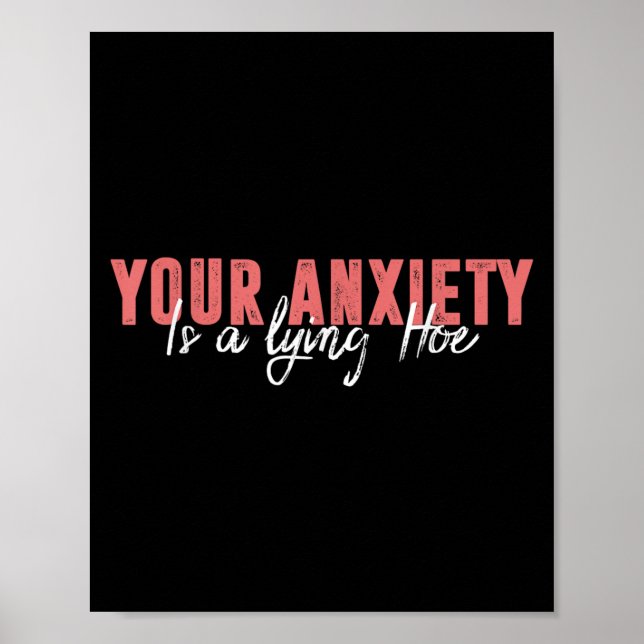 Your Anxiety Is A Lying Cute Ss Cute Ss Quote Moti Poster (Vorne)