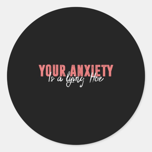 Your Anxiety Is A Lying Cute Ss Cute Ss Quote Moti Runder Aufkleber (Vorderseite)