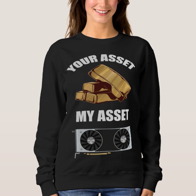 Your Asset My Asset GPU Crypto mining Sweatshirt (Vorderseite)