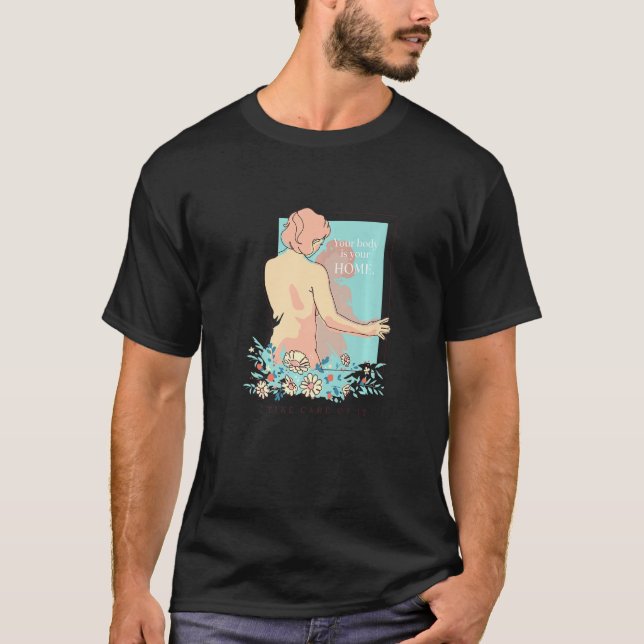 Your Body Is Your Home Take Care   T-Shirt (Vorderseite)