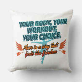 Your Body Your Workout Your Choice Kissen