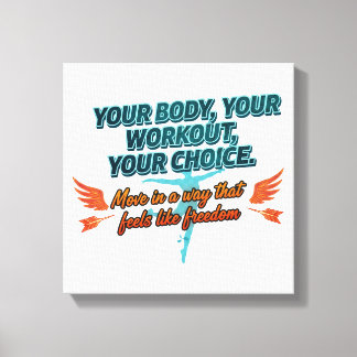 Your Body Your Workout Your Choice Leinwanddruck