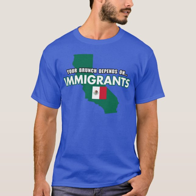 Your Brunch Depends On Immigrants Mexico Flag T-Shirt (Vorderseite)