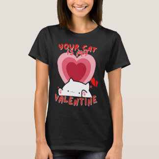 Your Cat Is My Valentine Cute Valentine's Day T-Shirt