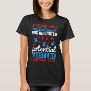 Your Child With Autism Has Unlimited Potential Jus T-Shirt