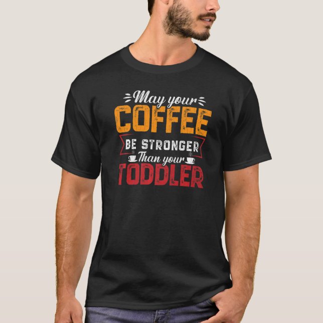 Your Coffee Be Stronger Childcare Daycare Teacher  T-Shirt (Vorderseite)