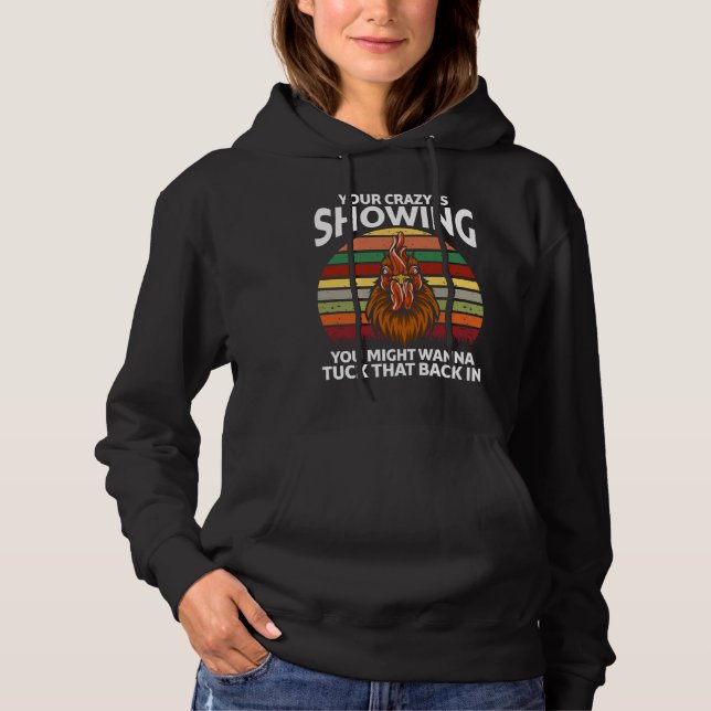 Your Crazy Is Showing You Might Wanna  Rooster Hoodie (Vorderseite)