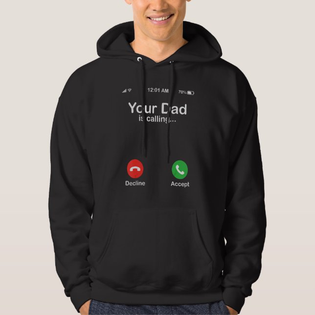 Your Dad Is Calling Decline Or Accept Happy Father Hoodie (Vorderseite)