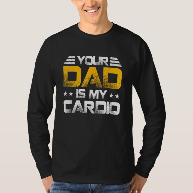 Your Dad Is My Cardio Fathers Day Womens Mens T-Shirt (Vorderseite)