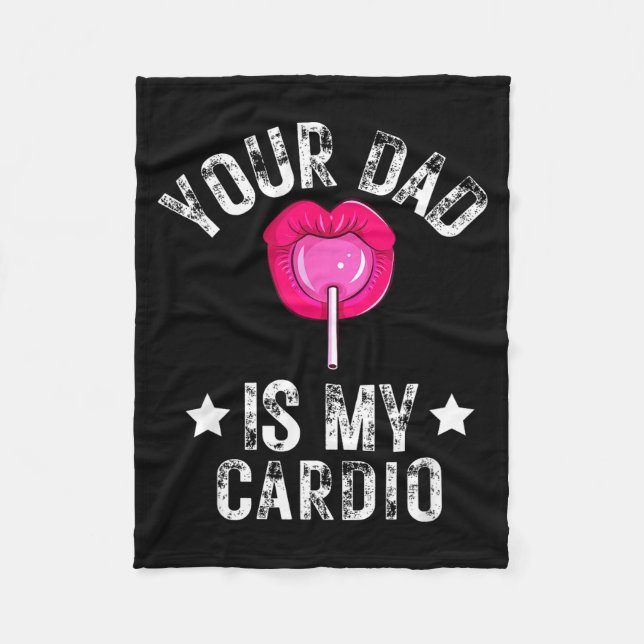 Your Dad Is My Cardio Funny Quotes Pun Humor Sarca Fleecedecke (Vorderseite)
