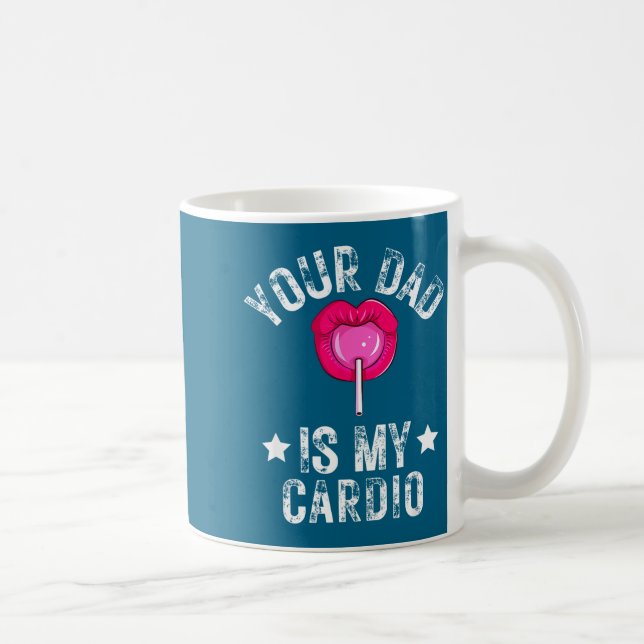 Your Dad Is My Cardio Funny Quotes Pun Humor Sarca Kaffeetasse (Rechts)