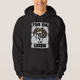 Your Dad Is My Cardio Leopard Lips Workout Hot Dad Hoodie