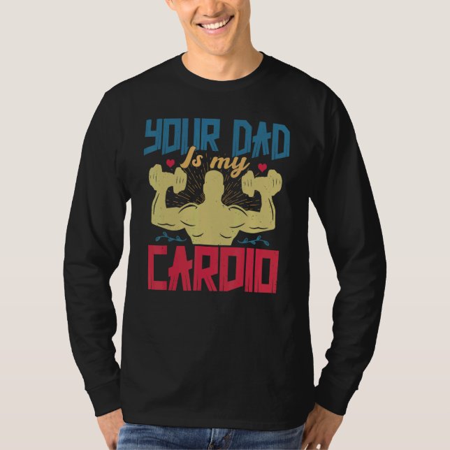 Your Dad Is My Cardio  Saying Romantic Relationshi T-Shirt (Vorderseite)
