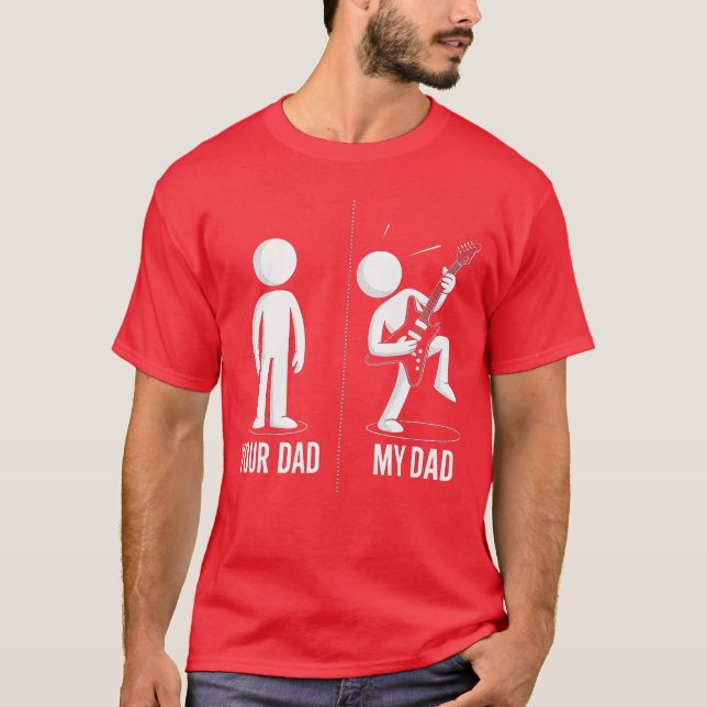 Your Dad My Dad Funny Father Music Guitar Player H T-Shirt (Vorderseite)