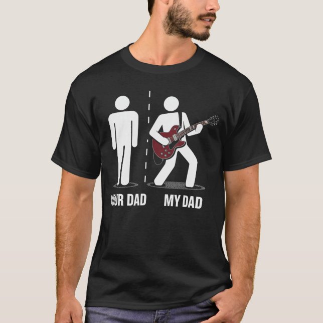 Your Dad My Dad Funny Father Music Guitar Player H T-Shirt (Vorderseite)