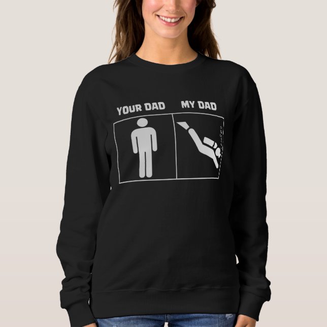 Your Dad My Dad Scuba Diving Dive Diver Sweatshirt (Vorderseite)