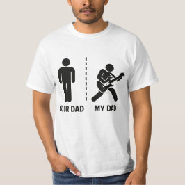 Your Dad My Dad  T-Shirt