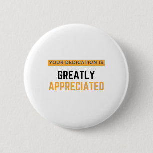 Your Dedantien is Greatly Appreciated bl Button
