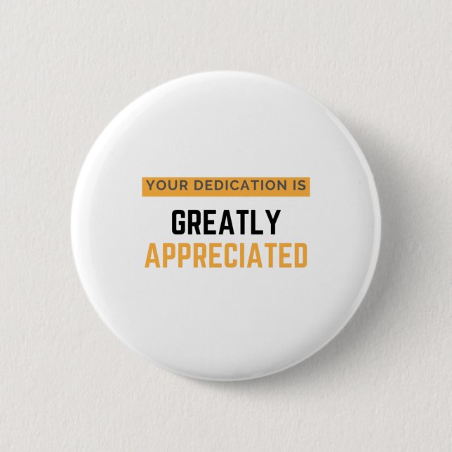 Your Dedantien is Greatly Appreciated bl Button (Vorderseite)
