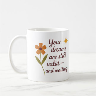 Your dreams are still valid and waiting - Mug Kaffeetasse
