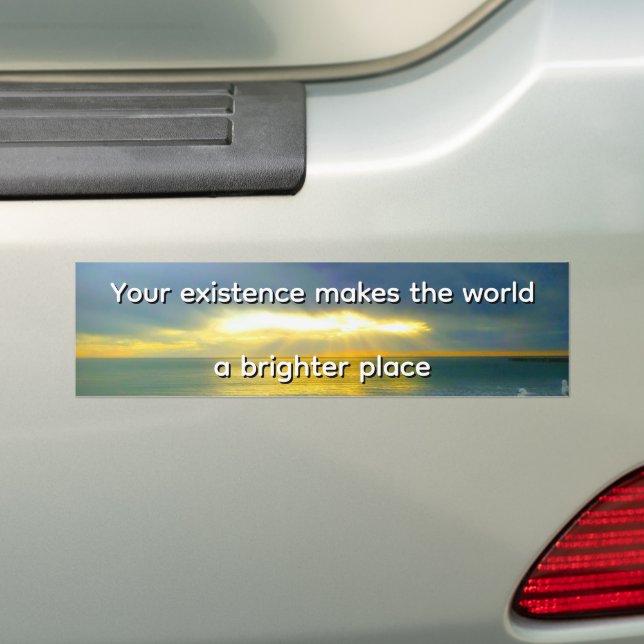 "Your Existence Makes the World a Brighter Place" Autoaufkleber (Auf Auto)
