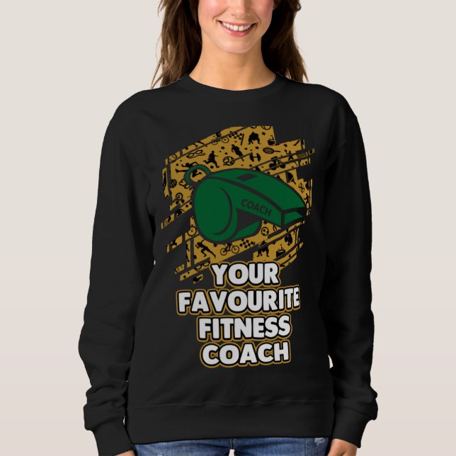 Your Favourite Fitness Coach  Health Coach Humor Sweatshirt (Vorderseite)