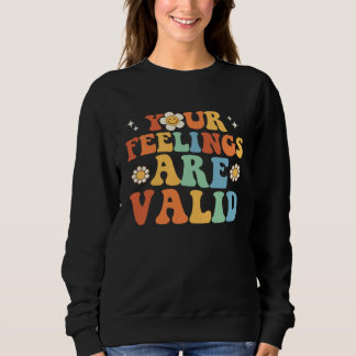 Your Feelings Are Valid Cute Retro Mental Health A Sweatshirt