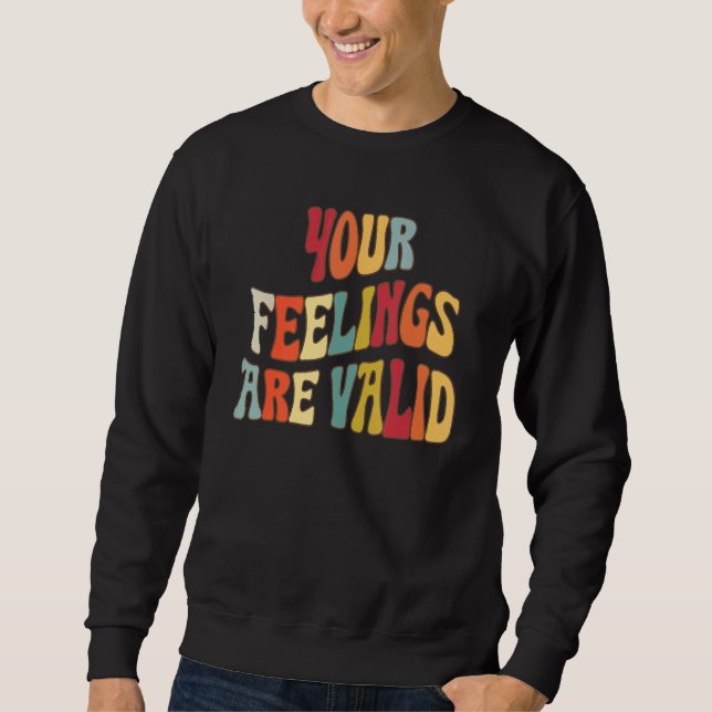 Your Feelings Are Valid Cute Retro Mental Health A Sweatshirt (Vorderseite)