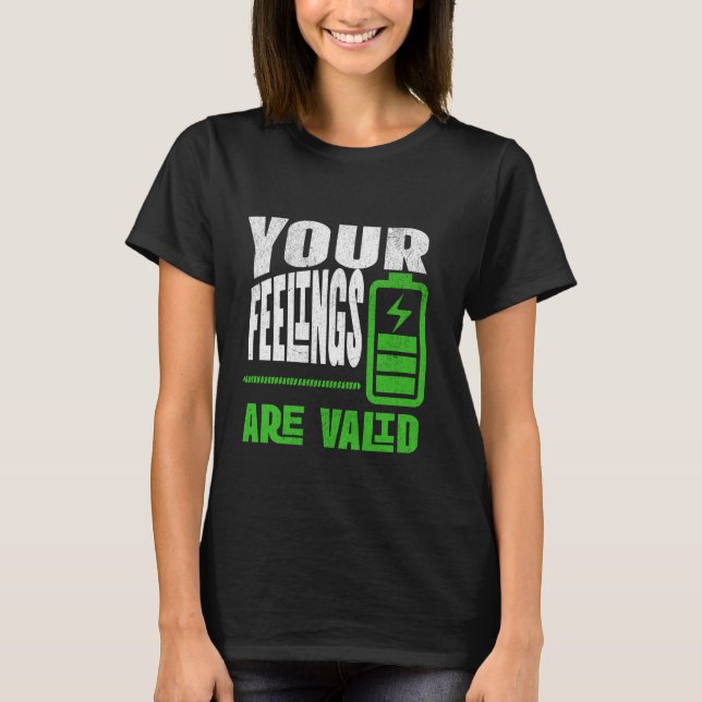 Your Feelings Are Valid Emotional Wellness Quote T-Shirt (Vorderseite)