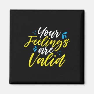 Your Feelings Are Valid - Mental Health Awareness  Magnet
