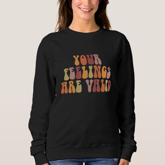 Your Feelings Are Valid Mental Health Awareness Re Sweatshirt (Vorderseite)