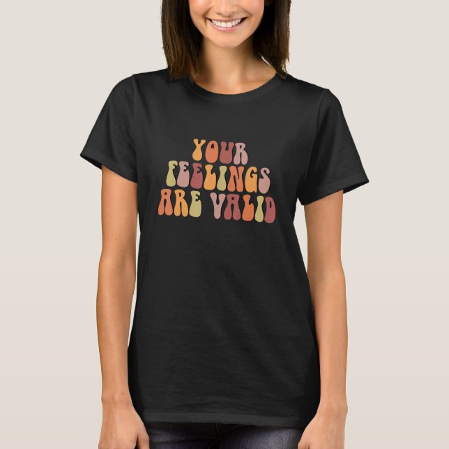 Your Feelings Are Valid Mental Health Awareness Re T-Shirt (Vorderseite)