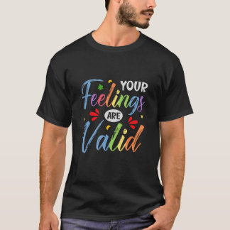 Your Feelings Are Valid Mental Health Awareness Su T-Shirt