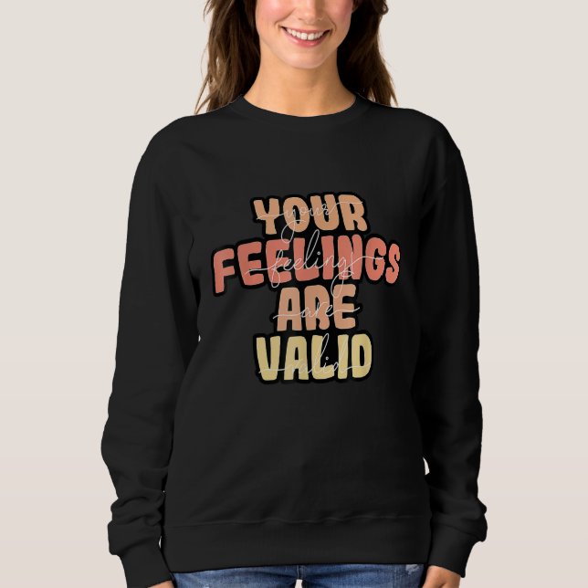 Your Feelings Are Valid Mental Health Awareness Sweatshirt (Vorderseite)