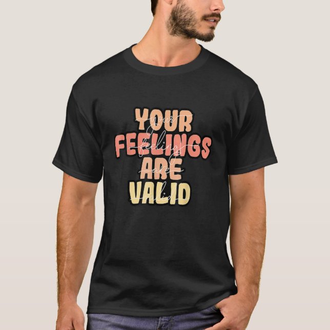 Your Feelings Are Valid Mental Health Awareness T-Shirt (Vorderseite)