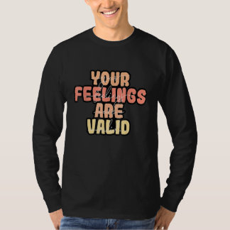 Your Feelings Are Valid Mental Health Awareness T-Shirt