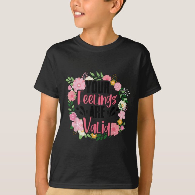 Your Feelings Are Valid Mental Health People With  T-Shirt (Vorderseite)