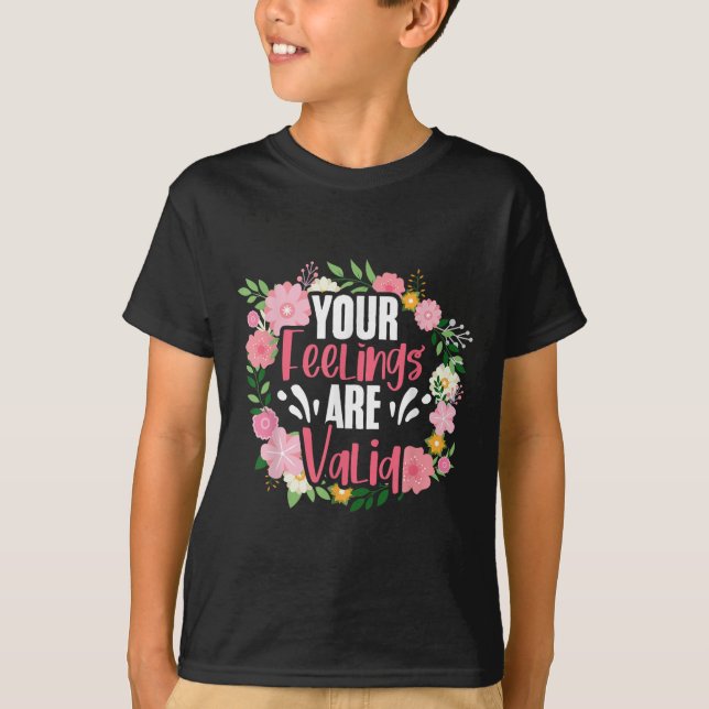 Your Feelings Are Valid Mental Health People With  T-Shirt (Vorderseite)
