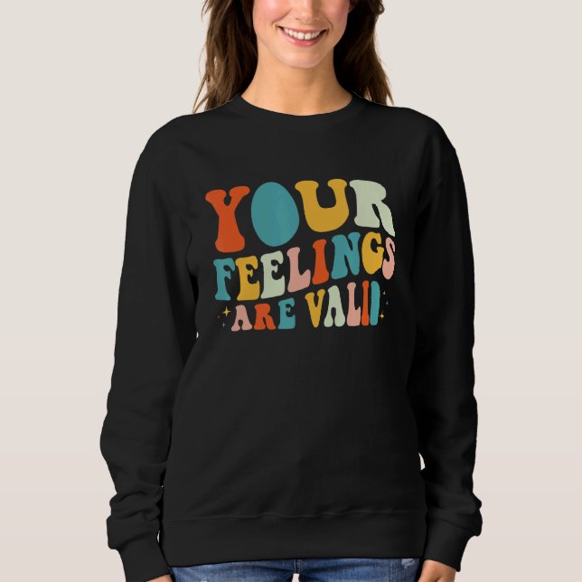 Your Feelings Are Valid Retro Mental Health Awaren Sweatshirt (Vorderseite)