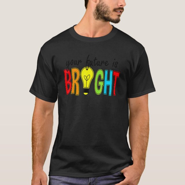 Your Future Is Bright Back To School  Teacher T-Shirt (Vorderseite)